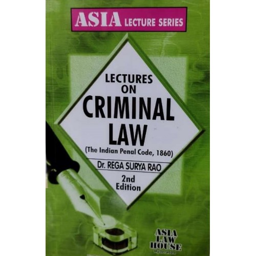 Dr. Rega Surya Rao's Lectures on Criminal Law (The Indian Penal Code,1860) for BA.LL.B & LL.B Students | Asia Law House